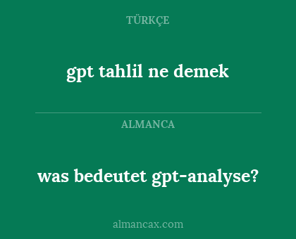 gpt tahlil ne demek - was bedeutet gpt-analyse?