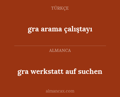 gra werkstatt auf suchen - gra arama çalıştayı