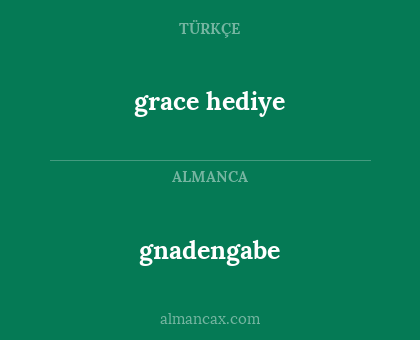 grace hediye - gnadengabe