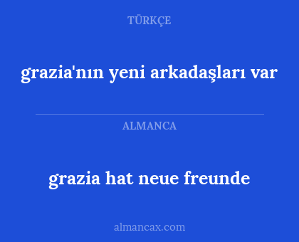 grazia hat neue freunde - grazia'nın yeni arkadaşları var