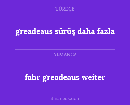 fahr greadeaus weiter - greadeaus sürüş daha fazla
