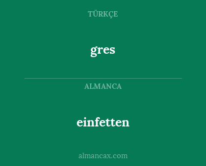 gres - einfetten