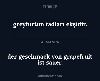 der geschmack von grapefruit ist sauer. - greyfurtun tadları ekşidir.