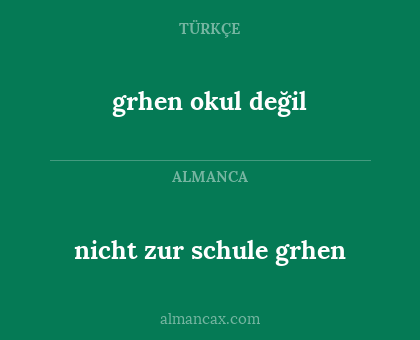 grhen okul değil - nicht zur schule grhen