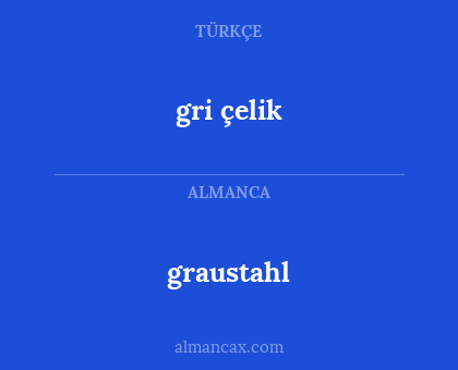gri çelik - graustahl