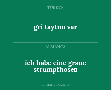 ich habe eine graue strumpfhose - gri taytım var