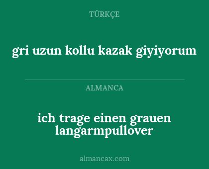 ich trage einen grauen langarmpullover - gri uzun kollu kazak giyiyorum