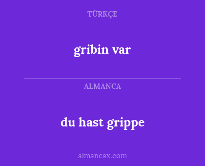 gribin var - du hast grippe