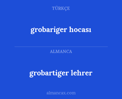 grobariger hocası - grobartiger lehrer