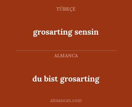 du bist grosarting - grosarting sensin