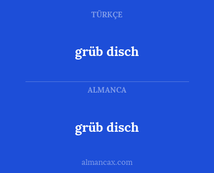 grüb disch - grüb disch