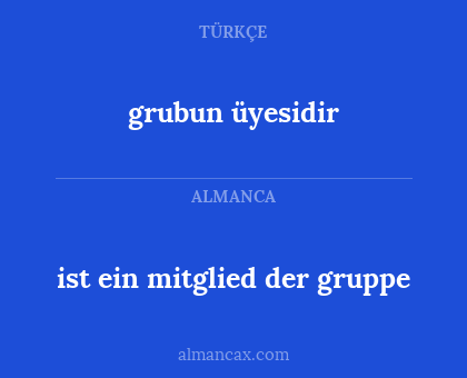 grubun üyesidir - ist ein mitglied der gruppe