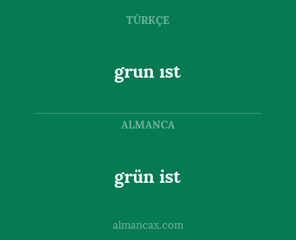 grün ist - grun ıst