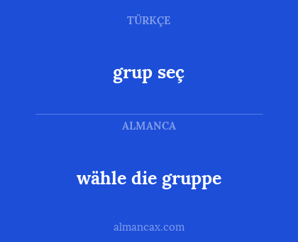 grup seç - wähle die gruppe