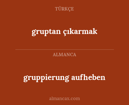 gruppierung aufheben - gruptan çıkarmak