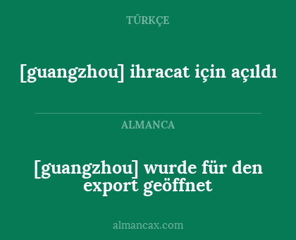 [guangzhou] wurde für den export geöffnet - [guangzhou] ihracat için açıldı