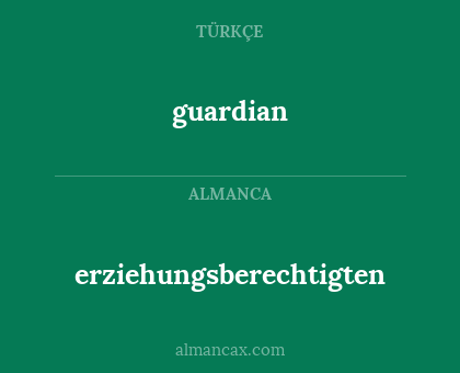 guardian - erziehungsberechtigten