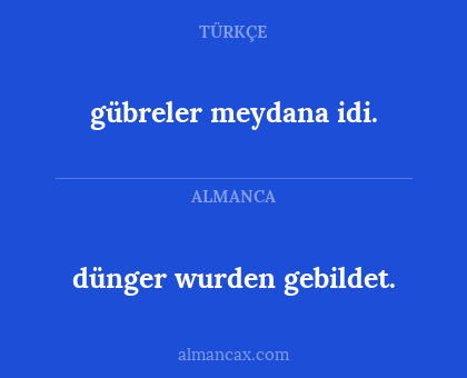 dünger wurden gebildet. - gübreler meydana idi.