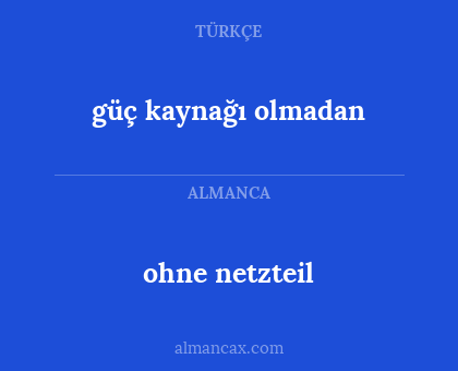 güç kaynağı olmadan - ohne netzteil