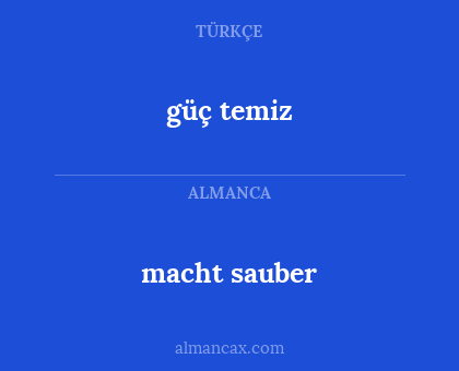 güç temiz - macht sauber