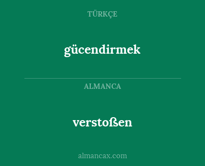 verstoßen - gücendirmek