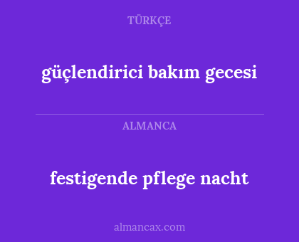 festigende pflege nacht - güçlendirici bakım gecesi