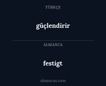 festigt - güçlendirir