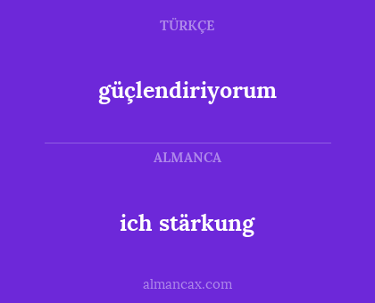 ich stärkung - güçlendiriyorum