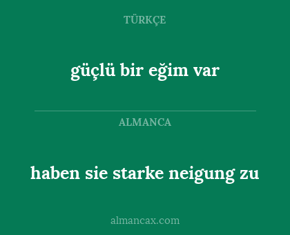 güçlü bir eğim var - haben sie starke neigung zu