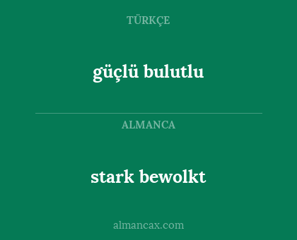 güçlü bulutlu - stark bewolkt