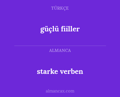 starke verben - güçlü fiiller