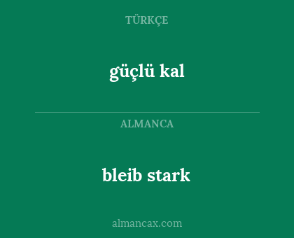 güçlü kal - bleib stark