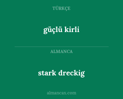 stark dreckig - güçlü kirli