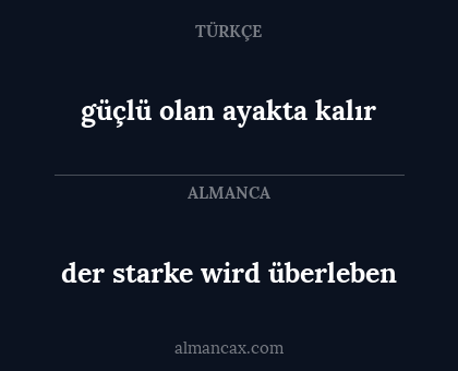 der starke wird überleben - güçlü olan ayakta kalır