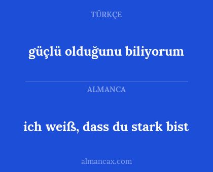 güçlü olduğunu biliyorum - ich weiß, dass du stark bist