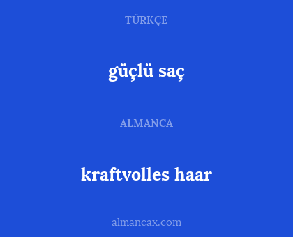 kraftvolles haar - güçlü saç