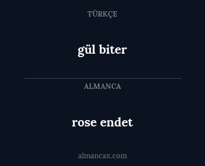 gül biter - rose endet
