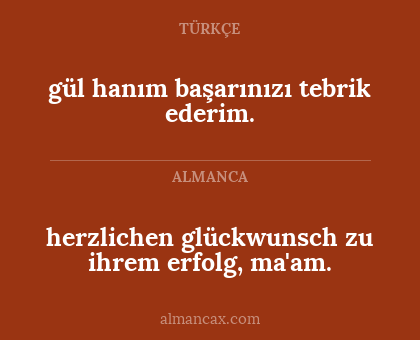 gül hanım başarınızı tebrik ederim. - herzlichen glückwunsch zu ihrem erfolg, ma'am.