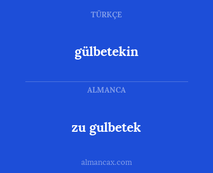 zu gulbetek - gülbetekin