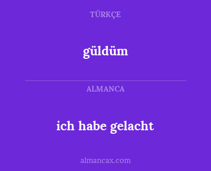 güldüm - ich habe gelacht