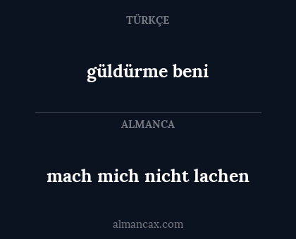 güldürme beni - mach mich nicht lachen