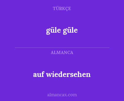 güle güle - auf wiedersehen