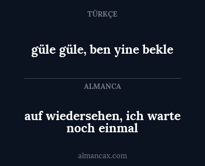 auf wiedersehen, ich warte noch einmal - güle güle, ben yine bekle