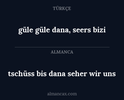 güle güle dana, seers bizi - tschüss bis dana seher wir uns