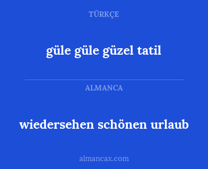 güle güle güzel tatil - wiedersehen schönen urlaub