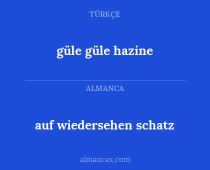 auf wiedersehen schatz - güle güle hazine