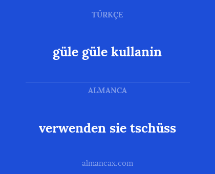 verwenden sie tschüss - güle güle kullanin