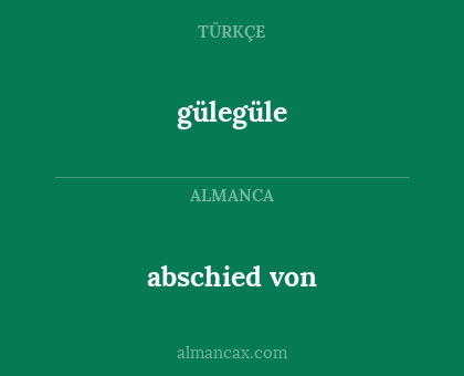 abschied von - gülegüle