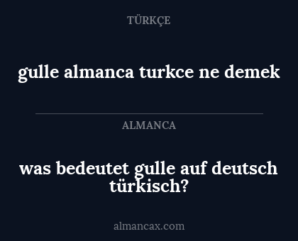 was bedeutet gulle auf deutsch türkisch? - gulle almanca turkce ne demek