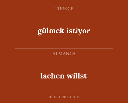lachen willst - gülmek istiyor